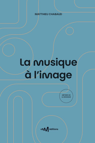 Chabaud_Matthieu-La_musique_l_image._2e_dition-9782367480565_0