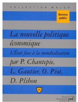 Chantepie_Philippe_Gautier_Louis_Piot_Olivier-LA_NOUVELLE_POLITIQUE_ECONOMIQUE._L_Etat_face_la_mondialisation-9782130487807_0
