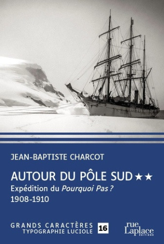 Charcot_Jean-Baptiste-Autour_du_P_le_Sud_Tome_2_Exp_dition_du_Pourquoi_Pas_1908-1910_EDITION_EN_GROS_CARACTERES-9782492714030_0