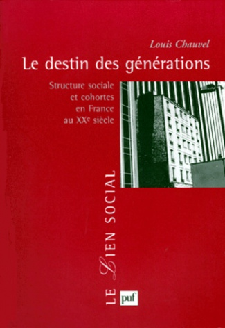 Chauvel_Louis-LE_DESTIN_DES_GENERATIONS._Structure_sociale_et_cohortes_en_France_au_20_me_si_cle-9782130496878_0