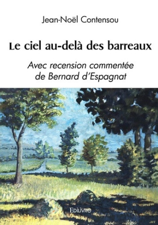 Contensou_Jean-No_l-Le_ciel_au-del_des_barreaux._Avec_recension_comment_e_de_Bernard_d_Espagnat-9782414630783_0