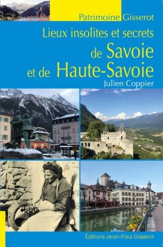 Coppier_Julien-Lieux_insolites_et_secrets_de_Savoie_et_de_Haute-Savoie-9782755812053_0