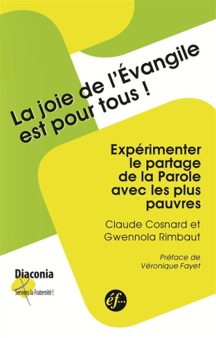 Cosnard_Claude_Rimbaut_Gwennola_Fayet_V_roniqu-La_joie_de_l_Evangile_est_pour_tous_Exp_rimenter_le_partage_de_la_Parole_avec_les_plus_pauvres-9782850203763_0