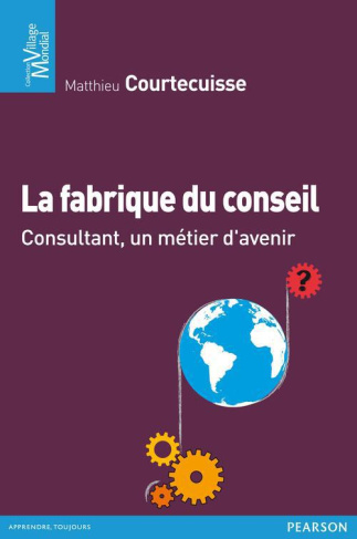 Courtecuisse_Matthieu_Idrac_Anne-Marie-La_fabrique_du_conseil._Consultant_un_m_tier_d_avenir-9782744065378_0