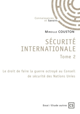 Couston_Mireille-S_curit_internationale._Tome_2_Le_droit_de_faire_la_guerre_octroy_au_Conseil_de_s_curit_des_Nati-9782342353662_0