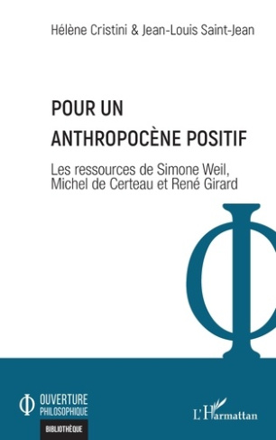 Cristini_H_l_ne_Saint-jean_Jean-louis-Pour_un_Anthropoc_ne_positif._Les_ressources_de_Simone_Weil_Michel_de_Certeau_et_Ren_Girard-9782336608556_0