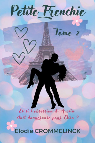 Crommelinck_Elodie-Petite_Frenchie_Tome_2_Et_si_l_obsession_d_Austin_tait_dangereuse_pour_Elisa_-9791040524229_0