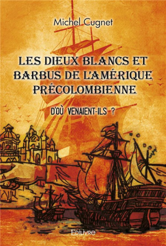 Cugnet_Michel-Les_Dieux_blancs_et_barbus_de_l_Am_rique_pr_colombienne._-_D_o_venaient-ils_--9782414518630_0