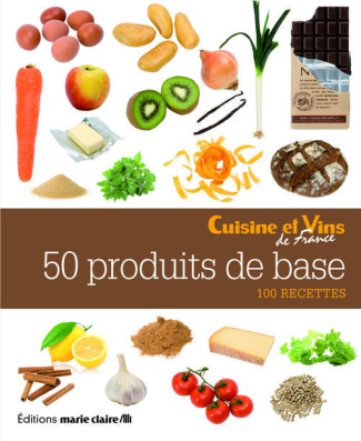 Cuisine_et_Vins_de_France-50_produits_de_base_100_recettes_faciles_et_rapides-9782848315294_0