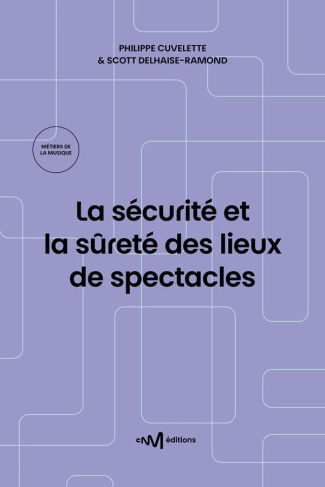 Cuvelette_Philippe_Delhaise-Ramond_Scott-La_s_curit_et_la_s_ret_des_lieux_de_spectacles._Recueil_des_textes_de_r_f_rence_pour_les_exploitan-9782367480534_0