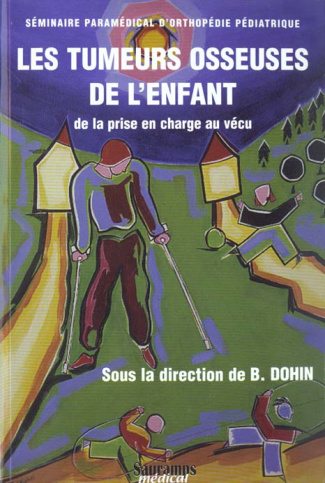 DOHIN-Les_tumeurs_osseuses_de_l_enfant._De_la_prise_en_charge_au_v_cu_S_minaire_param_dical_d_orthop_die-9782840232582_0