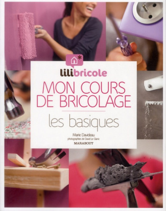 Davideau_Marie-Mon_cours_de_bricolage_par_Lilibricole_Les_basiques-9782501072540_0