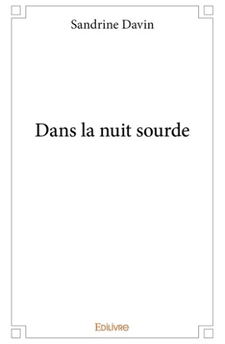 Davin_Sandrine-Dans_la_nuit_sourde-9782414181742_0