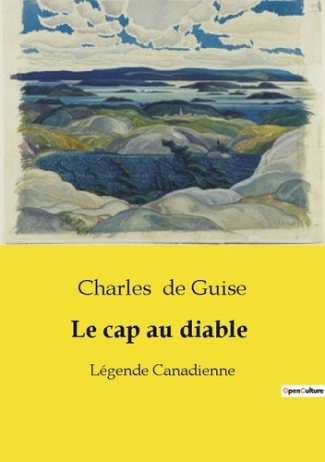 De_Guise_charles-Le_cap_au_diable._Une_l_gende_canadienne_de_courage_et_de_survie-9791041990818_0