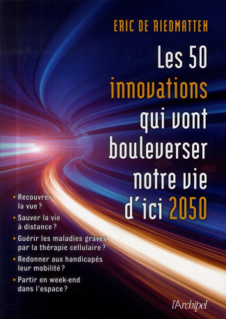 De_Riedmatten_Eric-Les_50_innovations_qui_vont_bouleverser_notre_vie_d_ici_2050-9782809812312_0