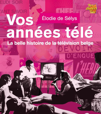 De_S_lys_Elodie-Vos_ann_es_t_l_la_belle_histoire_de_la_t_l_vision_belge-9782873868741_0