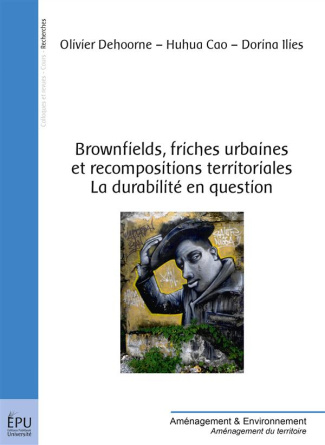 Dehoorne_Olivier_Cao_Huhua_Ilies_Dorina-Brownfields_friches_urbaines_et_recompositions_territoriales._La_durabilit_en_question-9782342050493_0