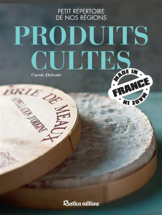 Delcotte_Carole-Produits_cultes_made_in_France-9782815304948_0