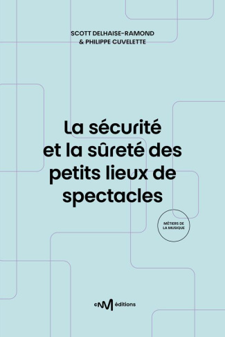 Delhaise-Ramond_Scott_Cuvelette_Philippe-La_s_curit_et_la_s_ret_des_petits_lieux_de_spectacles._Recueil_des_textes_de_r_f_rence_pour_les_ex-9782367480510_0