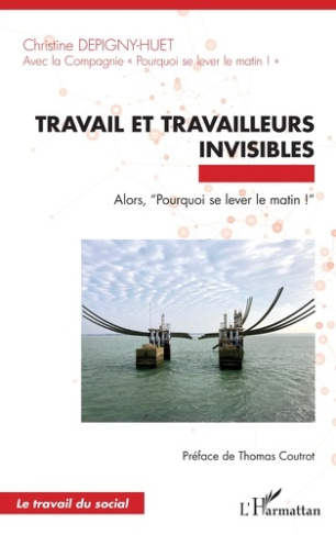 Depigny-Huet_Christine_Coutrot_Thomas-Travail_et_travailleurs_invisibles._Alors_Pourquoi_se_lever_le_matin_-9782336588742_0
