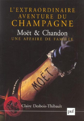 Desbois-Thibault_Claire-L_extraordinaire_aventure_du_champagne_Mo_t_Chandon._Une_affaire_de_famille_1792-1914_-9782130540052_0