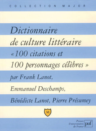 Deschamps_Emmanuel_Lanot_B_n_dicte_Lanot_Frank-Dictionnaire_de_culture_litt_raire._100_citations_et_100_personnages_c_l_bres_-9782130520443_0