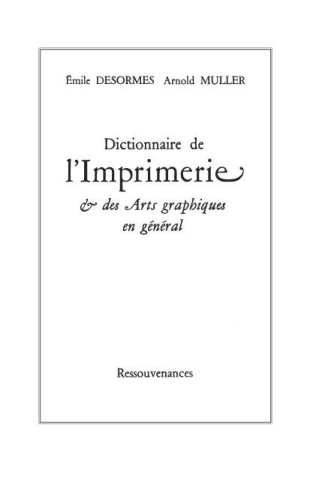 Desormes_Emile_Muller_Arnold-Dictionnaire_de_l_imprimerie_des_arts_graphiques_en_g_n_ral-9782845051621_0