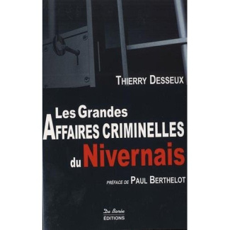 Desseux_Thierry-Les_grandes_affaires_criminelles_du_Nivernais-9782812920141_0