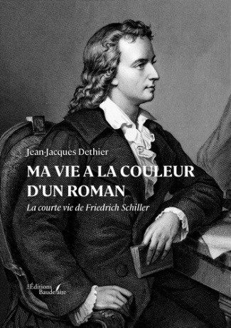 Dethier_Jean-jacques-Ma_vie_a_la_couleur_d_un_roman._La_courte_vie_de_Friedrich_Schiller-9791020389480_0
