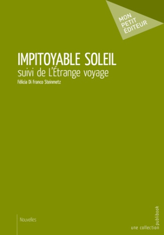 Di_Franco_Steinmetz_F_licia-Impitoyable_soleil._Suivi_de_L_Etrange_voyage-9782342054095_0