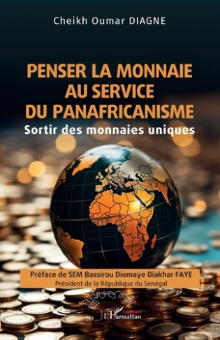 Diagne_Cheikh_Oumar_Faye_Bassirou_Diomaye_Diakha-Penser_la_monnaie_au_service_du_panafricanisme._Sortir_des_monnaies_uniques-9782336513133_0