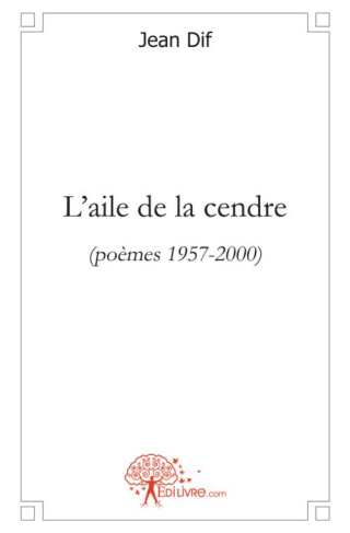 Dif_Jean-L_aile_de_la_cendre._Po_mes_1957-2000_-9782812159329_0