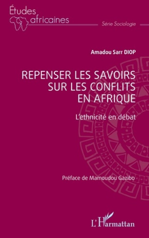 Diop_Amadou_Sarr_Gazibo_Mamoudou-Repenser_les_savoirs_sur_les_conflits_en_Afrique._L_ethnicit_en_d_bat-9782336535210_0