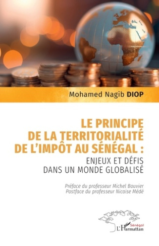Diop_Mohamed_Nagib_Bouvier_Michel_M_d_Nicaise-Le_principe_de_la_territorialit_de_l_imp_t_au_S_n_gal._Enjeux_et_d_fis_dans_un_monde_globalis_-9782336543000_0