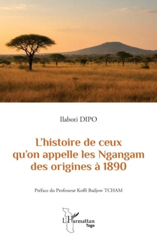Dipo_Ilaboti_Tcham_Koffi_Badjow-L_histoire_de_ceux_qu_on_appelle_les_Ngangam_des_origines_1890-9782336594934_0