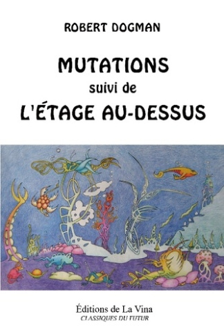 Dogman_Robert-Mutations._Suivi_de_l_etage_au_dessus-9782959454042_0