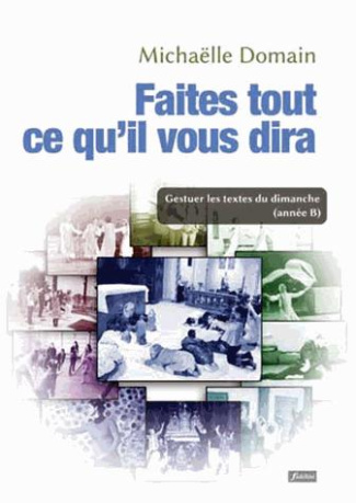 Domain_Micha_lle-Faites_tout_ce_qu_il_vous_dira._Gestuer_les_textes_du_dimanche._Ann_e_B-9782873566210_0