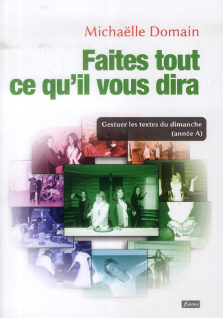 Domain_Micha_lle-Faites_tout_ce_qu_il_vous_dira._Gestuer_les_textes_du_dimanche_ann_e_A_Une_cat_ch_se_v_cue_vivr-9782873565688_0