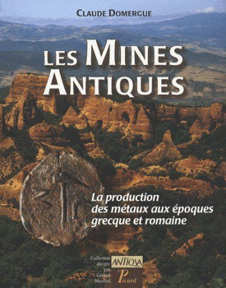 Domergue_Claude-Les_Mines_Antiques._La_production_des_m_taux_aux_poques_grecque_et_romaine-9782708408005_0
