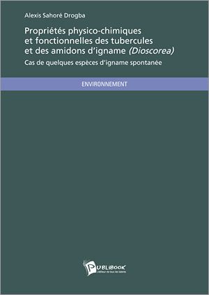 Drogba_Sahor_Alexis-Propri_t_s_physico-chimiques_et_fonctionnelles_des_tubercules_et_des_amidons_d_igname_Dioscorea_._C-9782748364989_0
