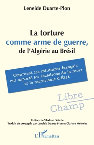 Duarte-Plon_Leneide_Safatle_Vladimir_Meireles-La_torture_comme_arme_de_guerre_de_l_Alg_rie_au_Br_sil._Comment_les_militaires_fran_ais_ont_export_-9782336583495_0
