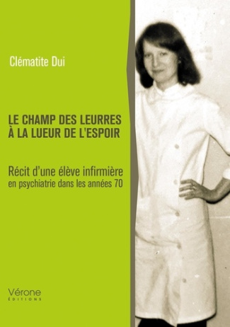 Dui_Clematite-Le_champ_des_leurres_la_lueur_de_l_espoir._R_cit_d_une_l_ve_infirmi_re_en_psychiatrie_dans_les_an-9791042312213_0