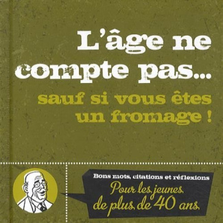 Dupin_Nicolas-L_ge_ne_compte_pas._Bons_mots_citations_et_r_flexions_pour_les_jeunes_de_plus_de_40_ans-9782815305181_0