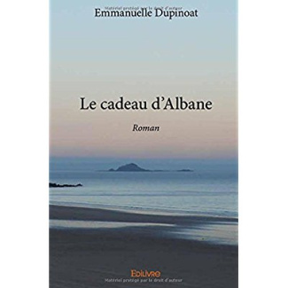 Dupinoat_Emmanuelle-Le_cadeau_d_Albane._Roman-9782414214235_0