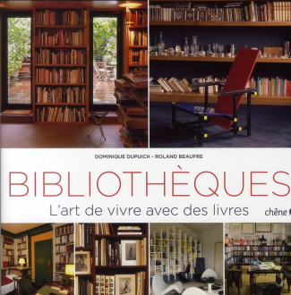 Dupuich_Dominique_Beaufre_Roland-Biblioth_ques_L_art_de_vivre_avec_des_livres-9782812300073_0