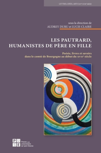 Duru_Audrey_Claire_Lucie-Les_Pautrard_humanistes_de_p_re_en_fille._Po_sie_livres_et_savoirs_dans_le_comt_de_Bourgogne_au_d-9782862728148_0