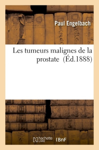 ENGELBACH_PAUL-LES_TUMEURS_MALIGNES_DE_LA_PROSTATE-9782013542302_0