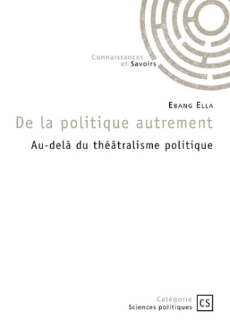 Ebang_Ella-De_la_politique_autrement._Au-del_du_th_tralisme_politique-9782342374575_0