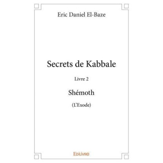 El-Baze_Eric_Daniel-Secrets_de_Kabbale._Livre_2_Sh_moth_L_Exode_-9782414234585_0
