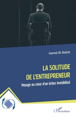 El_Ballat_gamal-La_solitude_de_l_entrepreneur._Voyage_au_c_ur_d_un_chec_invisibilis_-9782336563268_0